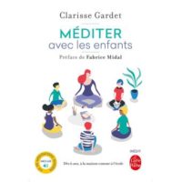 Photo de la couverture du livre "Méditer avec les enfants" de Clarisse Gardet, intervenante à l'École occidentale de méditation, fondée par Fabrice Midal
