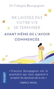 Couverture du livre de François Bourgognon "Ne laissez pas votre vie se terminer avant même de l'avoir commencée"